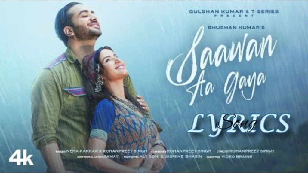 SAAWAN AA GAYA Song Lyrics - Neha Kakkar & Rohanpreet Singh