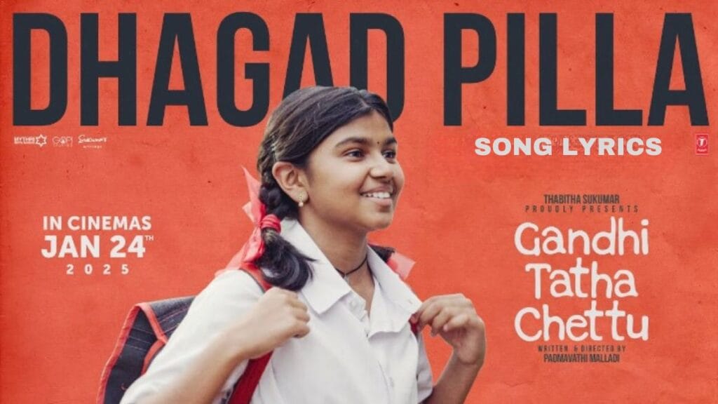 Dhagad Pilla Song Lyrics - Gandhi Tatha Chettu