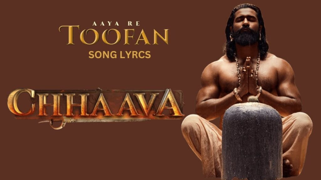 Aaya Re Toofan Song Lyrics - Chhaava