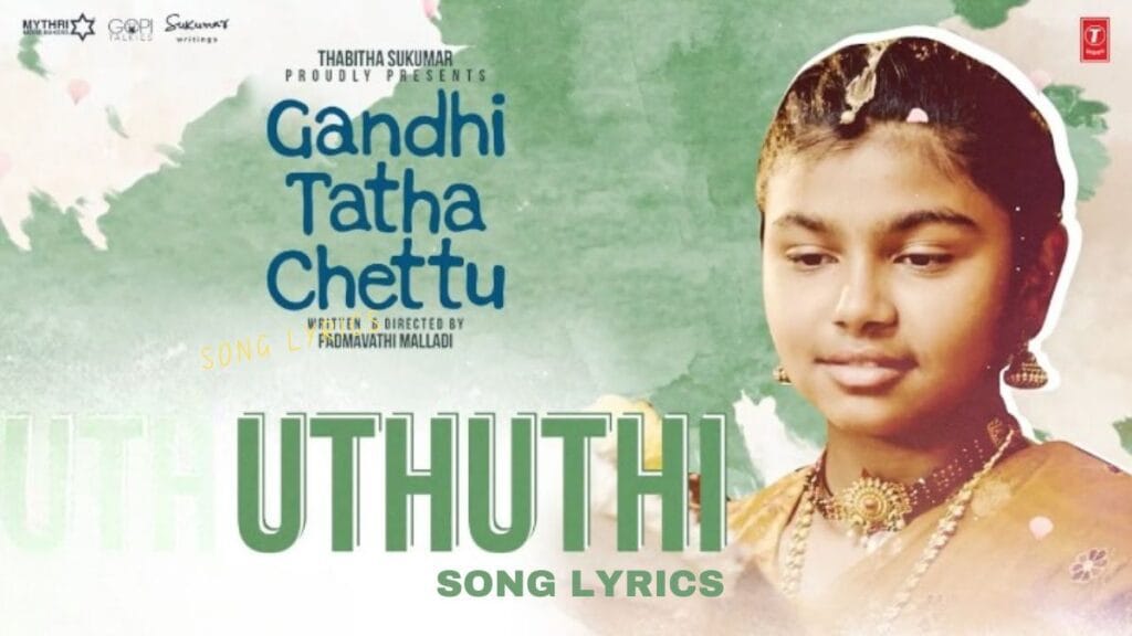 Uthuthi Song Lyrics - Gandhi Tatha Chettu